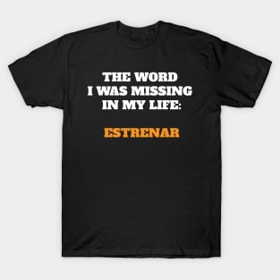 The word I was missing in my life: estrenar T-Shirt